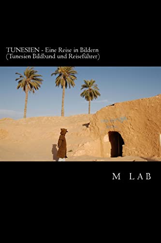 TUNESIEN - Eine Reise in Bildern (Tunesien Bildband und Reiseführer) von CREATESPACE